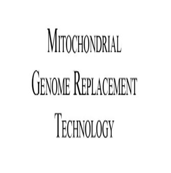 Mitochondrial Genome Replacement Technology